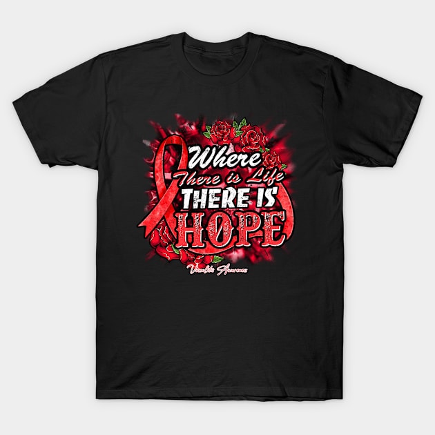 Vasculitis Awareness Red Ribbon Floral Where there is life there is hope T-Shirt by Glyndaking568